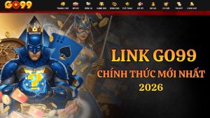 Link Go99 Chính Thức Mới Nhất 2026 – Truy Cập An Toàn, Không Bị Chặn