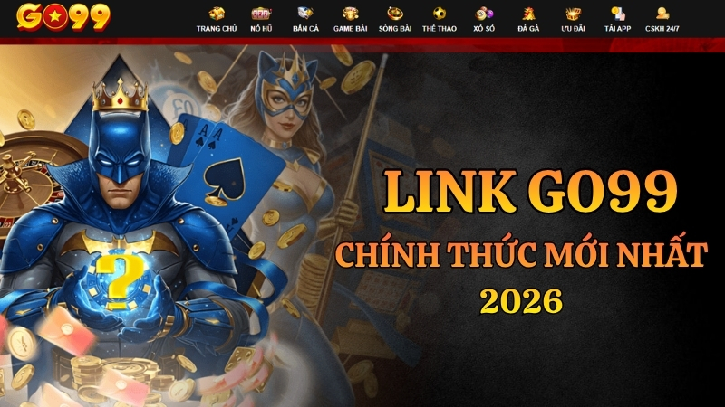 Link Go99 Chính Thức Mới Nhất 2026 – Truy Cập An Toàn, Không Bị Chặn