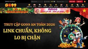 Truy Cập GO99 An Toàn 2026 – Link Chuẩn, Không Lo Bị Chặn