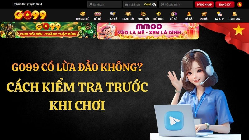 GO99 Có Lừa Đảo Không? Cách Kiểm Tra Trước Khi Chơi
